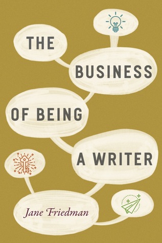 The Business of being a Writer Jane Friedman